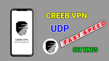 Fast internet vpn: Creeb VPN settings for speed and secure online browsing