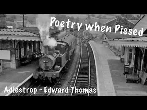 Poetry when Pissed ~ Adlestrop, by Edward Thomas