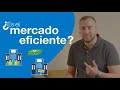 El MERCADO, ¿es EFICIENTE? | Explicado FÁCIL 🎓