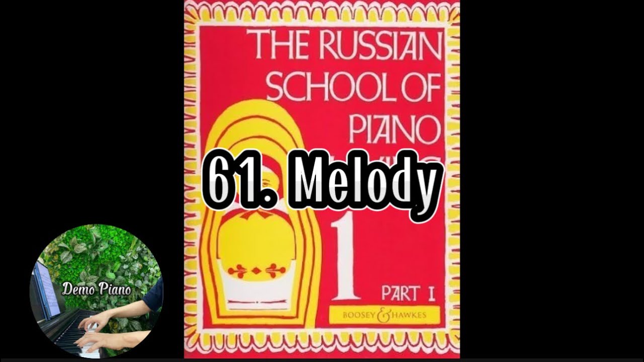 61. Melody | The Russian School Of Piano Playing Book 1 Part 1
