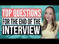 BEST QUESTIONS TO ASK AT THE END OF AN INTERVIEW (Including the Question The Boosts Your Chances )