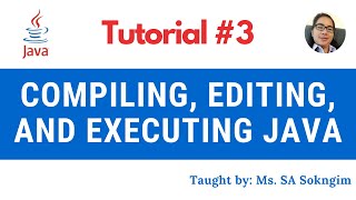 3. Editing, Compiling, and Executing the Java Programming