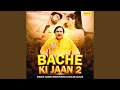 Bache ki jaan 2