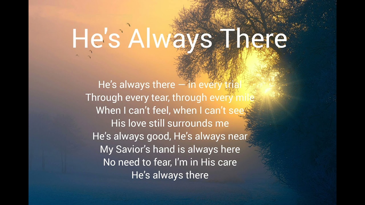 He's Always There||Worship Song 