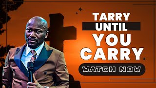TARRY UNTIL YOU CARRY POWER 🔋 