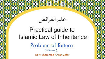 Lesson 9: Problem of Return - Practical Guide to Islamic Laws of Inheritance