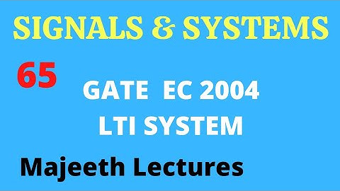 65 GATE EC 2004 Signals and Systems LTI System @majeethlectures