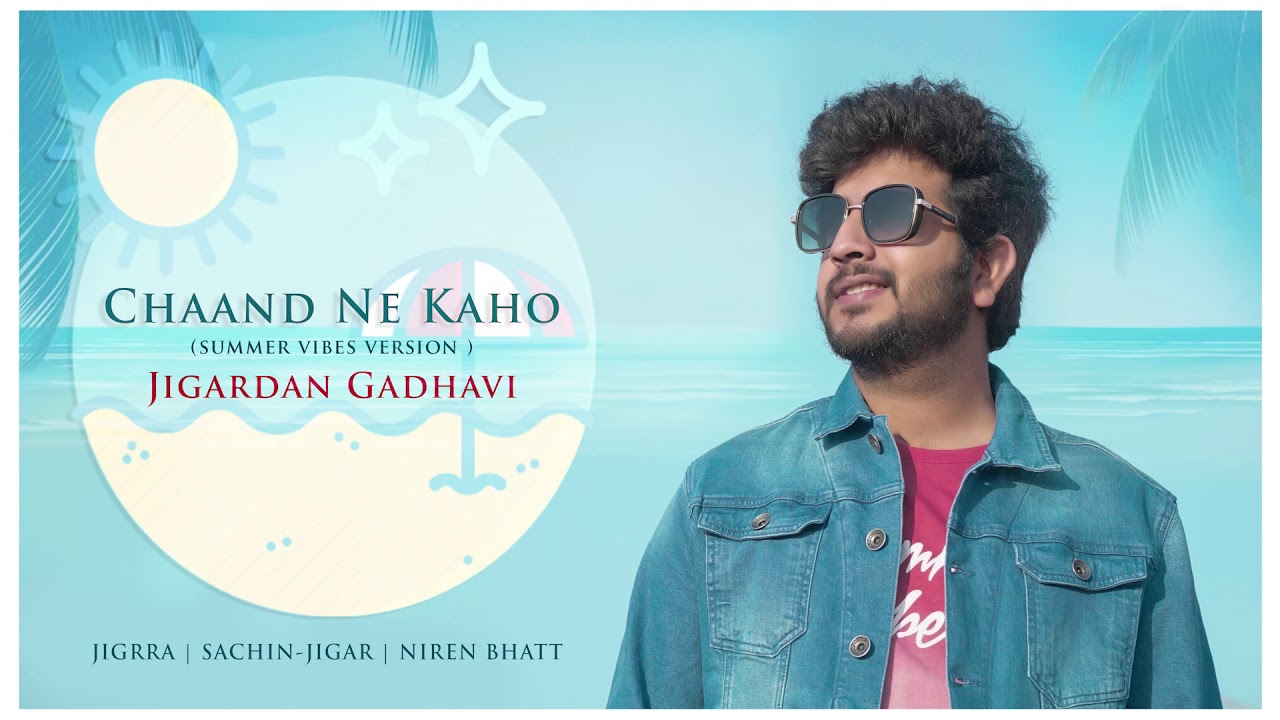 Chand Ne Kaho  Summer Vibes  Jigardan Gadhavi  Sachin Jigar  Aarohi  Yash  Chaal Jivi Laiye