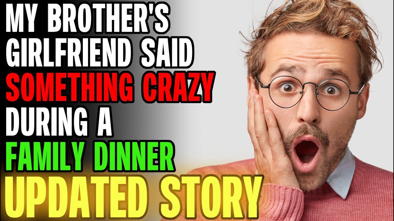 My Brother's Girlfriend Said Something CRAZY During A Family Dinner... | Reading Reddit Stories