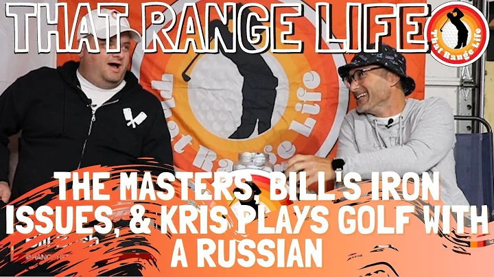 The Masters, Kris Plays Golf with a Russian, and B...