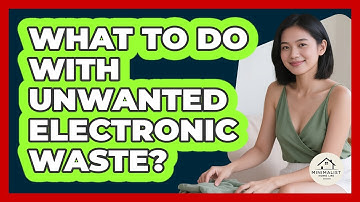 What To Do With Unwanted Electronic Waste?