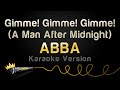 ABBA - Gimme! Gimme! Gimme! (A Man After Midnight) (Karaoke Version)