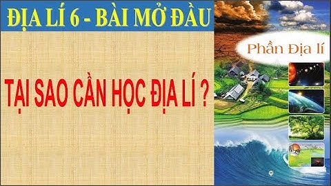 Bài Mở Đầu | Địa 6 | Cánh Diều | Tại Sao Cần Học Địa Lí ?