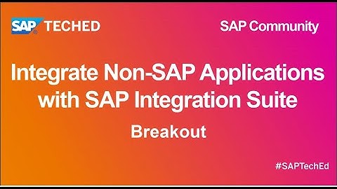 Integrate Non-SAP Applications with SAP Integration Suite | SAP TechEd for SAP Community