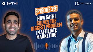 How SATHI Solves the Biggest Problem in Affiliate Marketing | DTC Daily Podcast