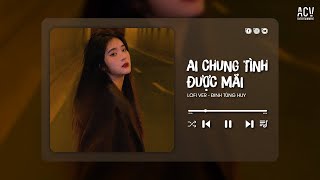 AI CHUNG TÌNH ĐƯỢC MÃI (Lofi Ver.) - Đinh Tùng Huy / Audio Lyrics Video