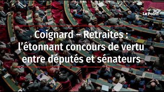 Coignard – Retraites : l’étonnant concours de vertu entre députés et sénateurs