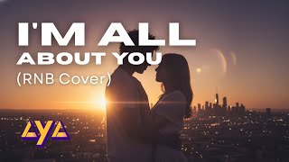 AYA - I'M ALL ABOUT YOU (RNB COVER)