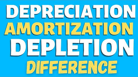 Depreciation vs Amortization vs Depletion Difference