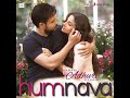 Humnava - Full Song - Lyrics - Hamari Adhuri Kahani