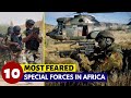 10 most feared special military forces in africa