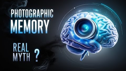 Why Do Some People Have Photographic Memory?