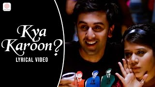 Kya Karoon? Lyric Video - Wake Up Sid | Ranbir Kapoor | Clinton Cerejo | Shankar Ehsaan Loy