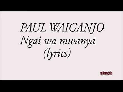 Paul Waiganjo Ngai wa Mwanya lyrics video 2021