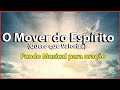 O Mover do Espírito (Quero que Valorize)  - Fundo Musical Para Oração | [Áudio Em Alta Definição]