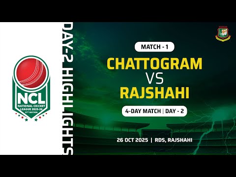 Highlights | 1st 4 Day Match | Day 2 | Chattogram VS Rajshahi | RDS, Rajshahi | 27th NCL, 2025 2026