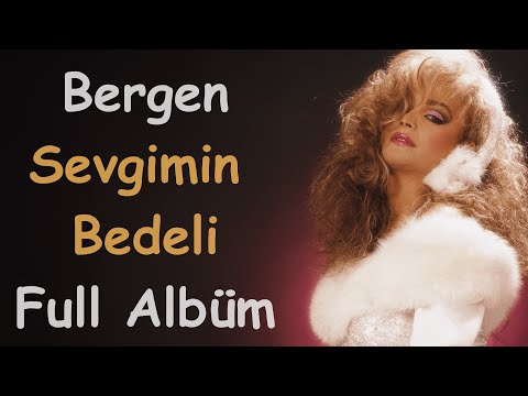 Bergen - Sevgimin Bedeli (Full Albüm)
