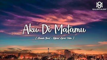 Armada Band - Aku Di Matamu [ Official Lyrics Video ]