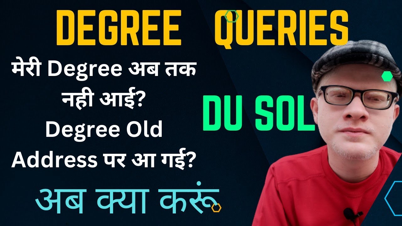 DU SOL : मेरी Degree अब तक नही आई? Degree Old Address पर आ गई? अब क्या करू?