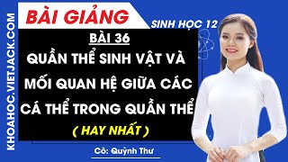 Quần thể sinh vật và mối quan hệ giữa các cá thể trong quần thể - Bài 36 - Sinh học 12 (HAY NHẤT)