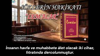 İnsanın havfa ve muhabbete âlet olacak iki cihaz, fıtratında dercolunmuştur.