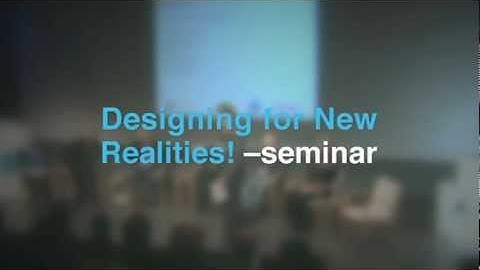 Designing for New Realities! seminar 6.3.2012 Aalto University WDC