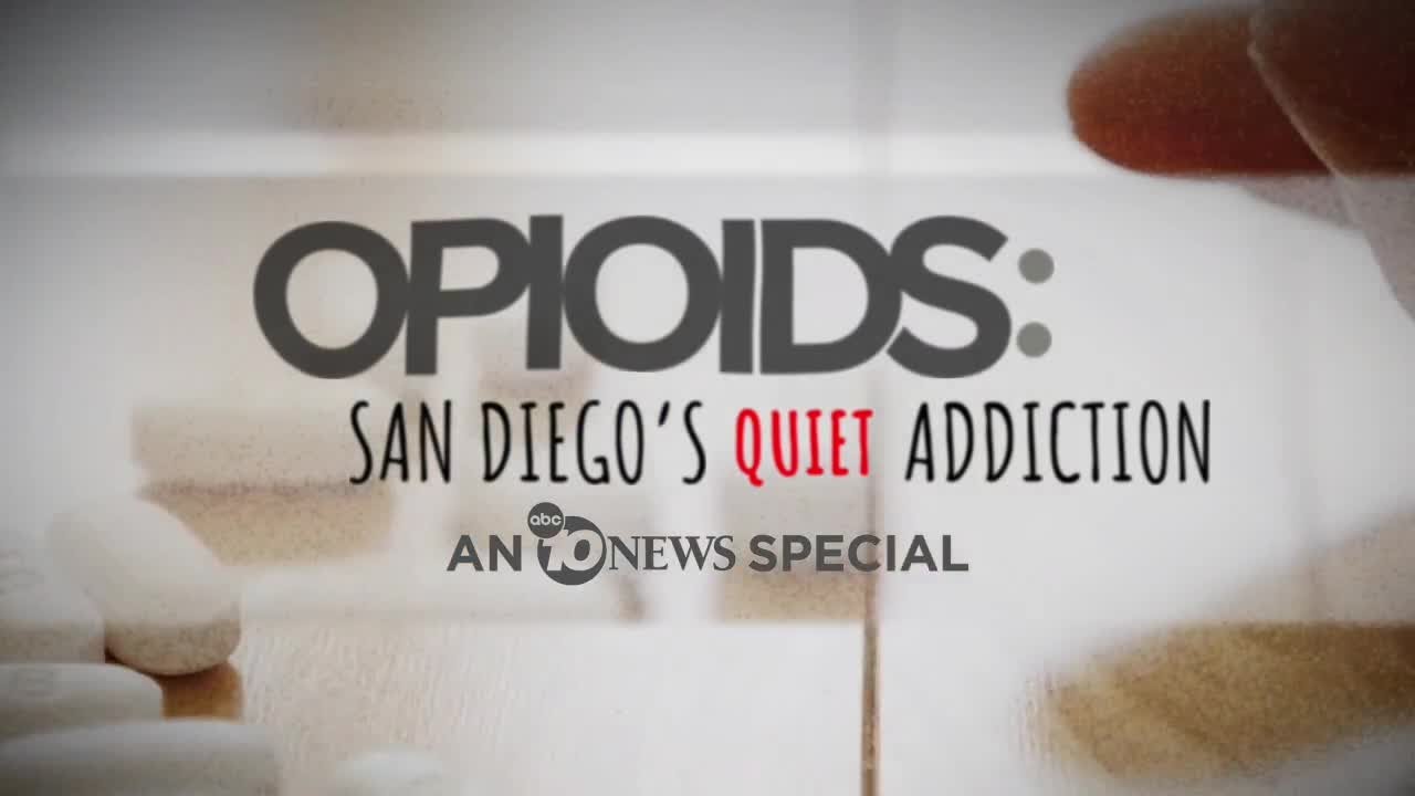 Opioids: San Diego's quiet addiction - an ABC 10News special