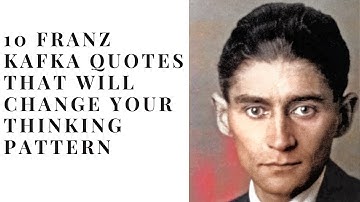 10 Franz Kafka Quotes that Will Change Your Thinking Pattern