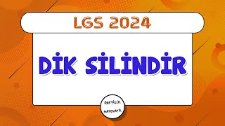 Dik Dairesel Silindir ve Alanı | LGS 2024 | 8.Sınıf Matematik