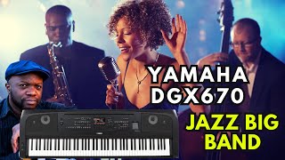 Yamaha DGX 670 (BIG Sound $mall $!) Unleash BIG-BAND Jazz (No Talk)