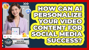 How Can AI Personalize Your Video Content For Social Media Success? - Social Media Business Playbook