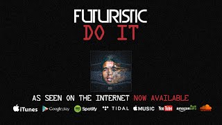 Смотреть клип Futuristic - Do It (Official Audio) Onlyfuturistic