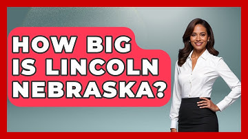 How Big Is Lincoln Nebraska? - The Midwest Guru