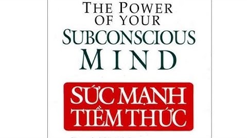 Sức mạnh tiềm thức - Chương 3: Tác động kỳ diệu của tiềm thức - tr 57-68 (giọng đọc Tính Trần)