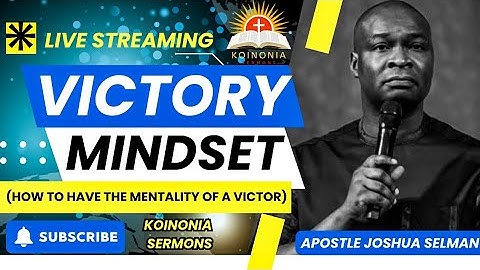 The VICTORY MINDSET-HOW TO HAVE THE MENTALITY OF A VICTOR#apostlejoshuaselman#empowerment#motivation