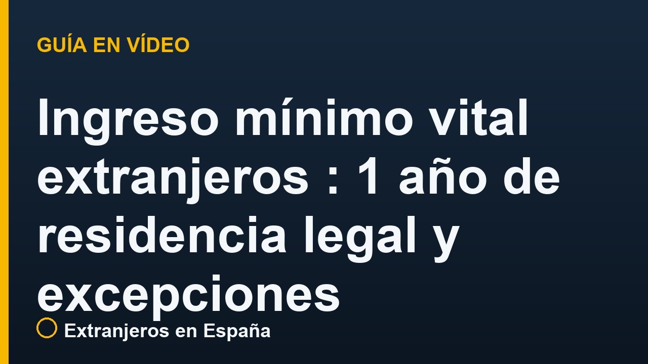 Ingreso mínimo vital extranjeros en España: 1 año de residencia legal y excepciones