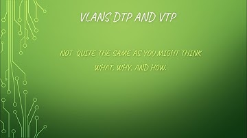 VLANS DTP and VTP