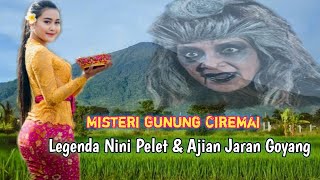 MISTERI GUNUNG CIREMAI DAN LEGENDA NINI PELET