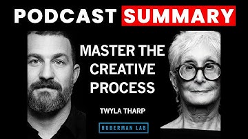 Master the Creative Process | Twyla Tharp | Huberman Lab
