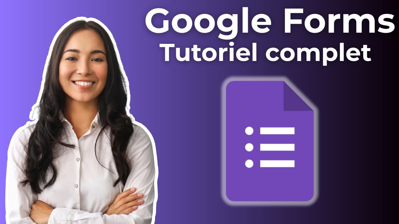 GOOGLE FORMS : LE TUTORIEL COMPLET - YouTube